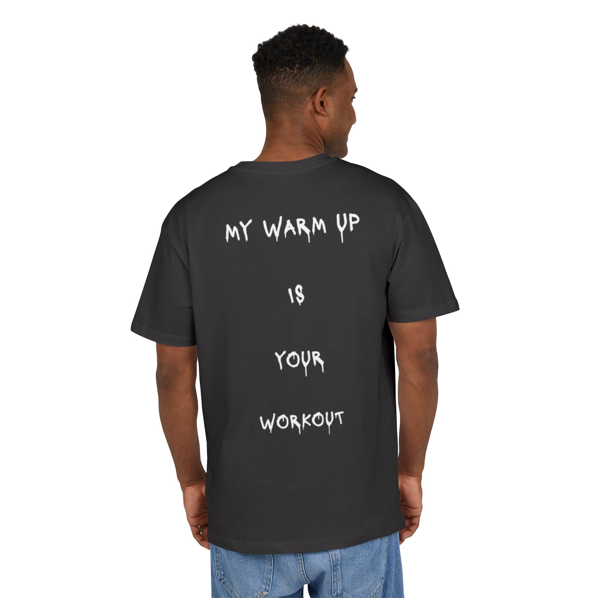 Oversized Tee My Warm Up Is Your Workout