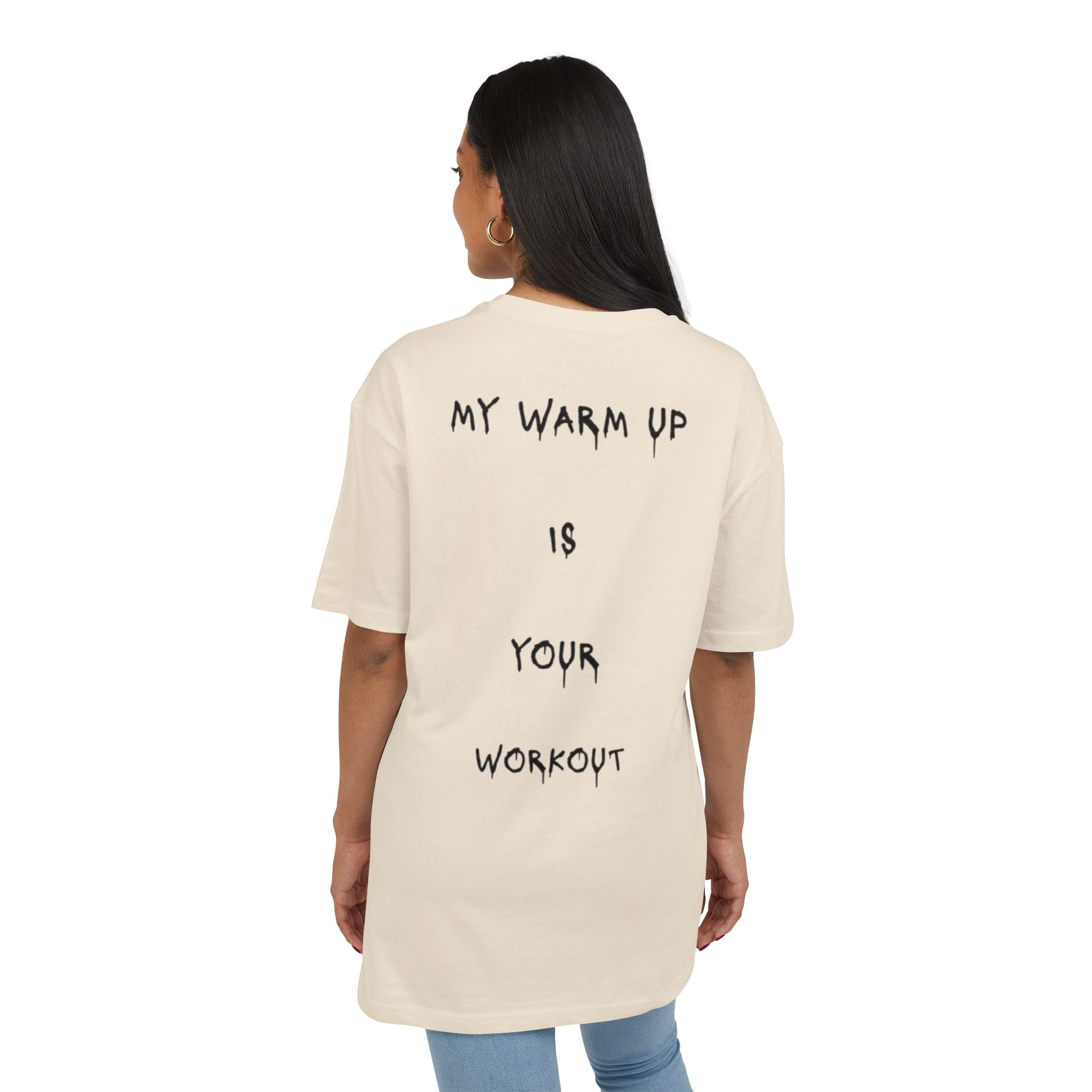 Oversized Tee My Warm Up Is Your Workout